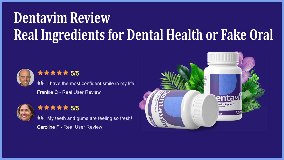 Dentavim Review - Real Ingredients for Dental Health or Fake Oral