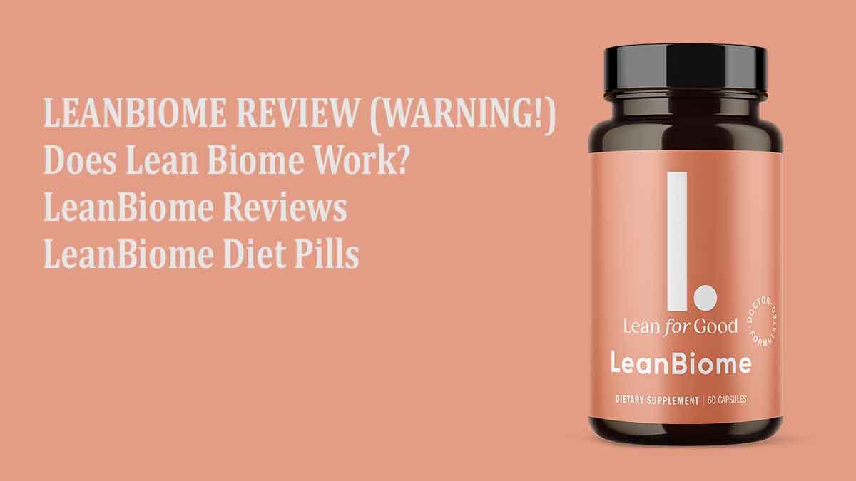 Does Lean Biome Work? LeanBiome Reviews - LeanBiome Diet Pills
